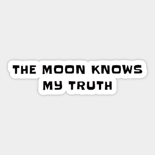 The moon knows my truth Sticker